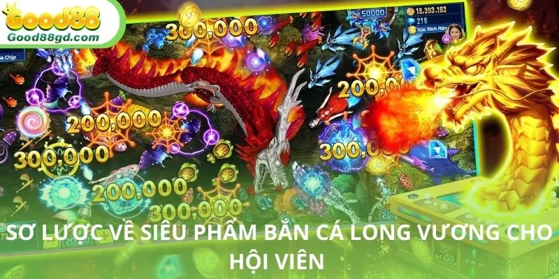 Giới thiệu khái quát về game bắn cá long vương
