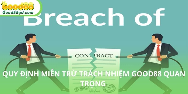 Khái quát nội dung miễn trừ trách nhiệm Good88