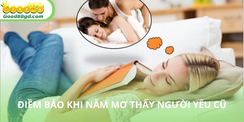 Tìm hiểu điềm báo từ giấc mơ thấy người yêu cũ