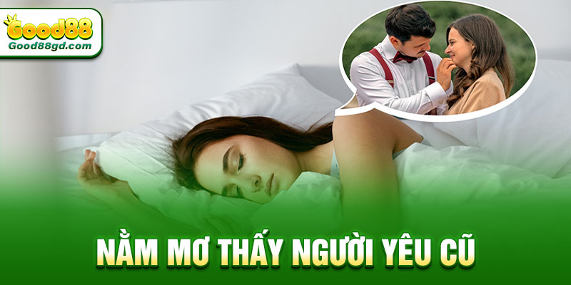 Nằm mơ thấy người yêu cũ