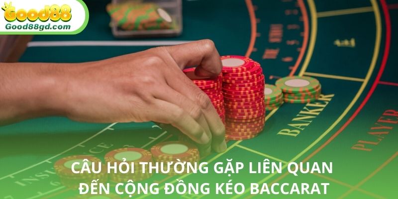Giải đáp những thắc mắc về nhóm kéo baccarat