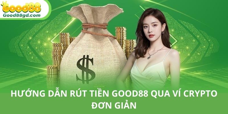 Các bước rút tiền Good88 đảm bảo thành công